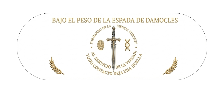 Bajo el peso de la espada de Damocles. Formando en la ciencia forense. Al servicio de la verdad: todo contacto deja una huella.